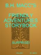 B.H. MACC"S FRIENDLY ADVENTURES STORYBOOK VOLUME 3 SURPRISE!