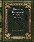 American Scenes. and Christian Slavery