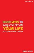 Seven Ways to Ignite your Life