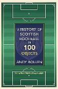 A History of Scottish Football in 100 Objects