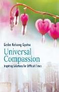 Universal Compassion: Inspiring Solutions for Difficult Times