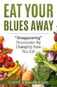 Eat Your Blues Away: "disappearing" Depression by Changing How You Eat