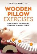 Wooden Pillow Exercises: For Stiff Neck, Shoulder Pain, Spinal Health, and Relaxation