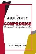 The Absurdity of Compromise