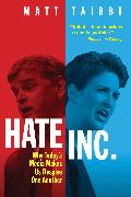 Hate Inc.: Why Today's Media Makes Us Despise One Another