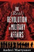 The (Real) Revolution in Military Affairs