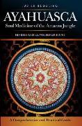 Ayahuasca - 3rd Edition: Soul Medicine of the Amazon Jungle