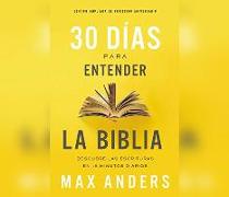30 Días Para Entender La Biblia, Edición Ampliada de Trigésimo Aniversario (30 Days to Understanding the Bible, 30th Anniversary)