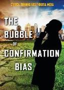 The Bubble of Confirmation Bias
