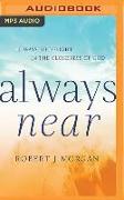 Always Near: 10 Ways to Delight in the Closeness of God