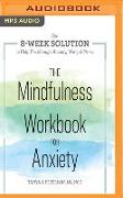 The Mindfulness Workbook for Anxiety: The 8-Week Solution to Help You Manage Anxiety, Worry & Stress