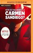 Who in the World Is Carmen Sandiego?: With a Foreword by Gina Rodriguez