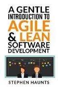 A Gentle Introduction to Agile and Lean Software Development