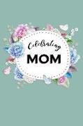 Celebrating Mom: 25 Writing Prompts about Mothers - Can Be Used as Mother & Daughter Journal or Individual Letters to Mom (Bw Greyscale