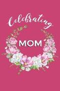 Celebrating Mom: 25 Writing Prompts about Mothers - Can Be Used as Mother & Daughter Journal or Individual Letters to Mom (Full Color I