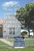 The Dark Man: The Journal of Robert E. Howard and Pulp Fiction Studies