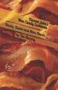 Flannel John's Man Candy Cookbook: Bacon, Bacon, Bacon