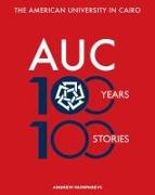 The American University in Cairo: 100 Years, 100 Stories