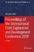 Proceedings of the International Field Exploration and Development Conference 2018