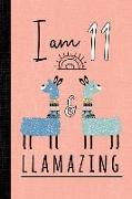 I Am 11 and Llamazing: A Llama Journal for 11 Year Old Girls