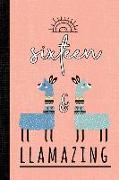 Sixteen and Llamazing: A Llama Journal for 16 Year Old Girls