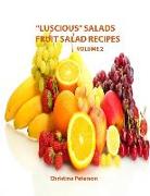 Luscious Salads, Fruit Salad Recipes, Volume 2: Space for Notes on Each Page, Bananas, Pineapple, Strawberry, Lemon, Grapes. Mandarin Oranges, Fruit B