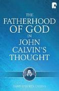 The Fatherhood of God in John Calvin's Thought