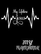 My Lifeline Jesus: My Prayer Journal. Heartbeat EKG Jesus. a Journal to Record Prayer. Journal for Girls and Ladies. Month Guide to Praye