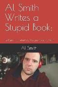 Al Smith Writes a Stupid Book: To Cash in on What Little Youtube Fame He Has