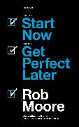 Start Now. Get Perfect Later