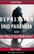 Depression und Paranoia oder der Weg in den Wahnsinn? Das Projekt