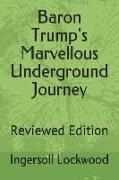 Baron Trump's Marvellous Underground Journey: Reviewed Edition