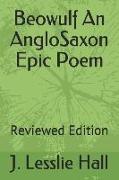 Beowulf an Anglosaxon Epic Poem: Reviewed Edition