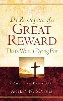 The Recompense of a Great Reward That's Worth Dying for
