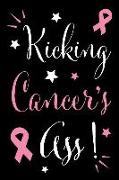 Kicking Cancer's Ass!: Inspirational and Motivational Blank Lined Journal and Notebook to Write in for Those Fighting This Horrible Disease