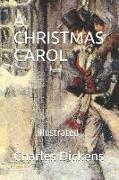 A Christmas Carol by Charles Dickens: (illustrated)