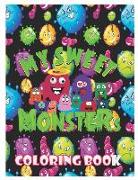 My Sweet Monsters Coloring Book: Coloring Book for Kids and Toddlers, Activity Book for Boys and Girls, Soft Durable Cover, Perfect Large Size 8.50 X