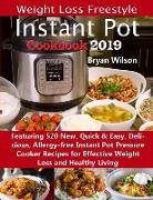Weight Loss Freestyle Instant Pot Cookbook 2019: Featuring 520 New, Quick & Easy, Delicious, Allergy-Free Instant Pot Pressure Cooker Recipes for Effe