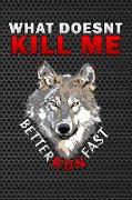 What Doesnt Kill Me Better Run Fast: Journal Moon & Lone Wolf Pack Lined Notebook 120 Page 6x9 Alpha Wolf