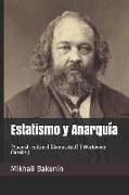 Estatismo Y Anarquía: (spanish Edition) (Annotated) (Worldwide Classics)