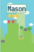 Mason: Personalized Named Gamer Journal Notebook Cool 8 Bit Platform Game Cover for Boy's and Men Lined Pages