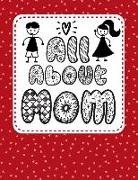 All about Mom: Draw and Write Primary Story Paper Notebook with 45 Mother's Day Writing Prompts for Kids Ages 6-9 to Practice Creativ