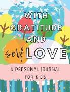 With Gratitude & Self Love - A Personal Journal for Kids