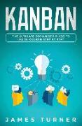 Kanban: The Ultimate Beginner's Guide to Learn Kanban Step by Step