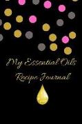 My Essential Oils Recipe Journal: A Cute Lovely Blank Logbook Organizer, Diary Notebook, Tracker and Planner with EO Chart to Record and Write in Your