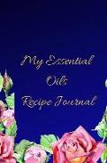 My Essential Oils Recipe Journal: A Blue Floral Themed Blank Logbook Organizer, Diary Notebook, Tracker and Planner with EO Chart to Record and Write