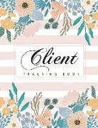 Client Tracking Book: Cute Flower Cover Client Data Organizer Notebook with a - Z Alphabetical Tabs Profile Log Book for Record Customer's I