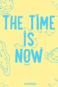 The Time Is Now: Blank Lined Motivational Inspirational Quote Journal