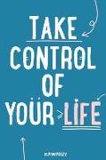 Take Control of Your Life: Blank Lined Motivational Inspirational Quote Journal