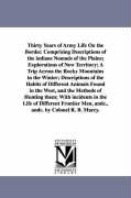 Thirty Years of Army Life on the Border. Comprising Descriptions of the Indians Nomads of the Plains, Explorations of New Territory, A Trip Across the